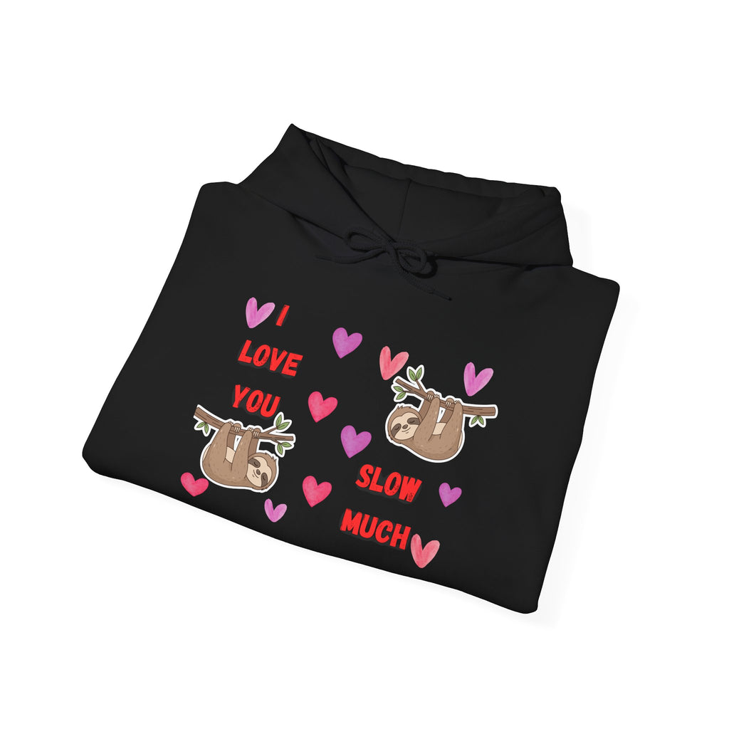 Sloth I Love You Slow Much™ Hooded Sweatshirt