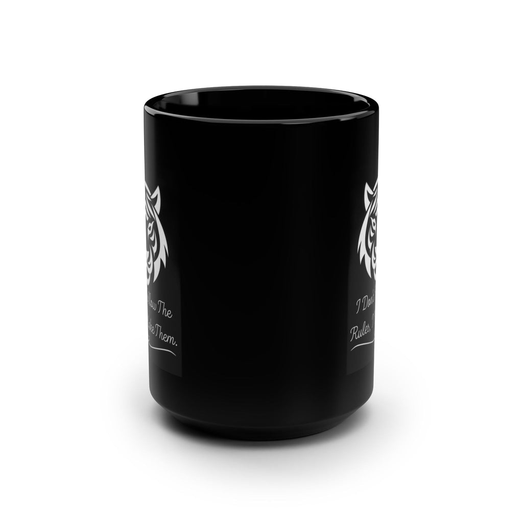 “I Don’t Follow The Rules I Make Them" Coffee Mug